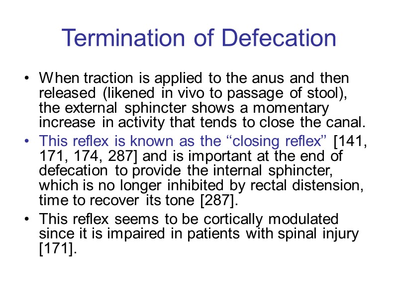 Termination of Defecation When traction is applied to the anus and then released (likened